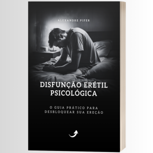 Livro físico para o tratamento da disfunção erétil psicológica, por Alexandre Pifer
